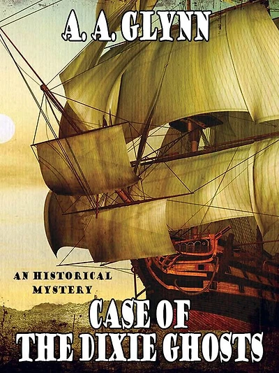 Case of the Dixie Ghosts: An Historical Mystery
