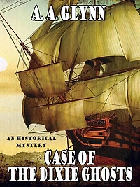 Case of the Dixie Ghosts: An Historical Mystery