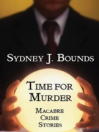 Time for Murder: Macabre Crime Stories