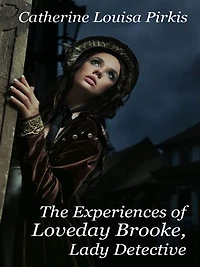 The Experiences of Loveday Brooke, Lady Detective (Golden Deer Classics)