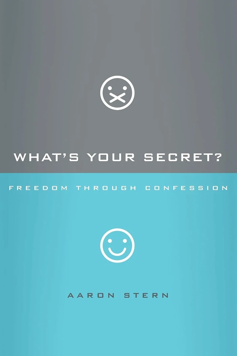 What's Your Secret?: Freedom Through Confession