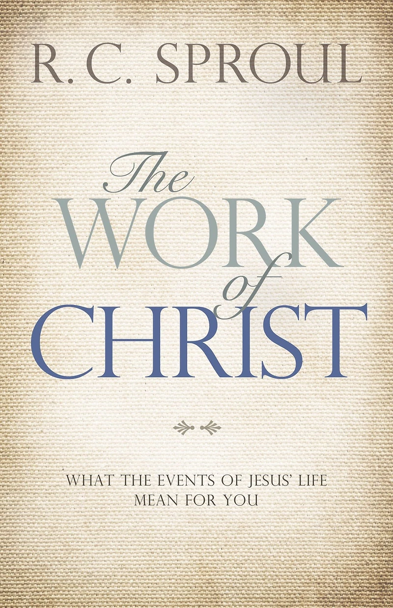the Work of Christ: What Events Jesus' Life Mean for You