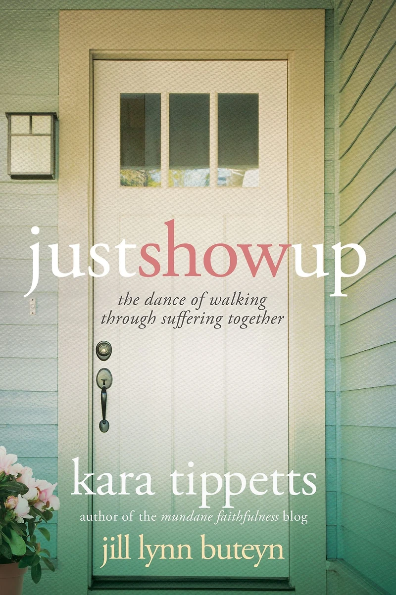 Just Show Up: The Dance of Walking through Suffering Together