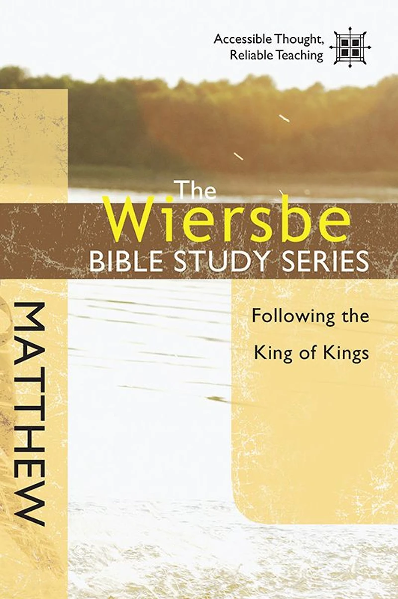the Wiersbe Bible Study Series: Matthew: Following King of Kings
