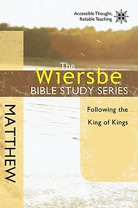 the Wiersbe Bible Study Series: Matthew: Following King of Kings