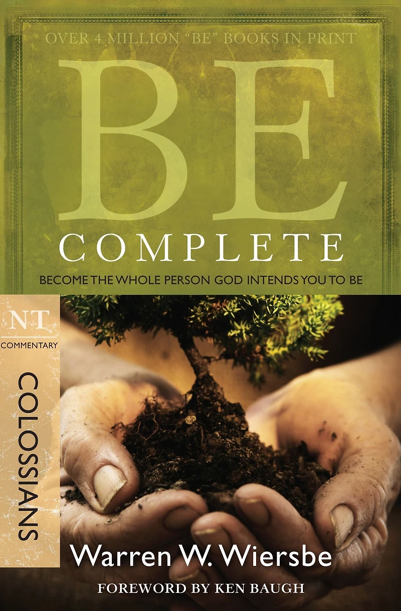 Be Complete (Colossians): Become the Whole Person God Intends You to