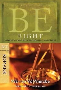 Be Right (Romans): How to with God, Yourself, and Others