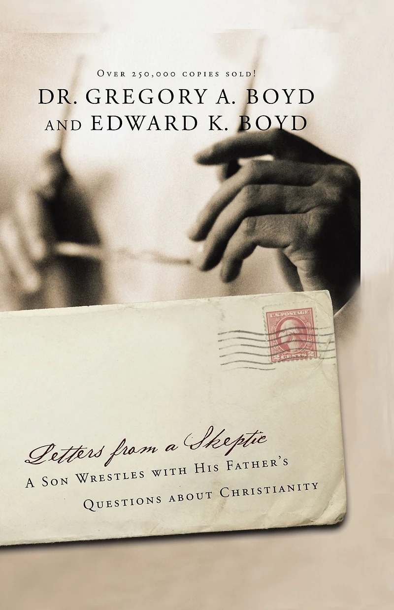Letters from A Skeptic: Son Wrestles with His Father's Questions about Christianity