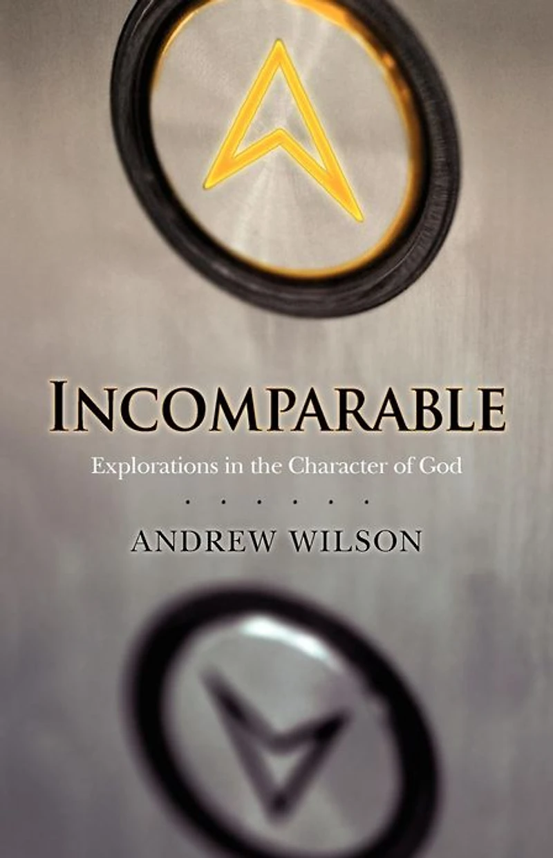 Incomparable: Explorations the Character of God