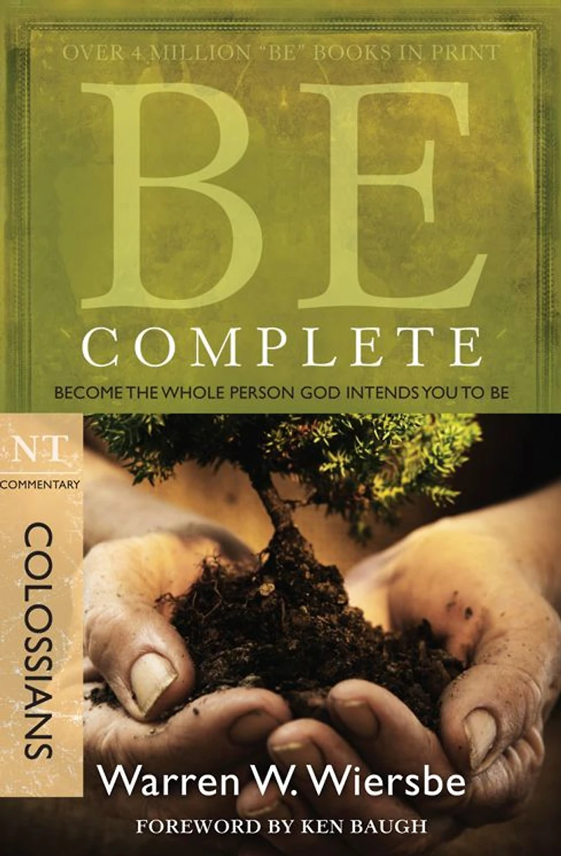 Be Complete (Colossians): Become the Whole Person God Intends You to