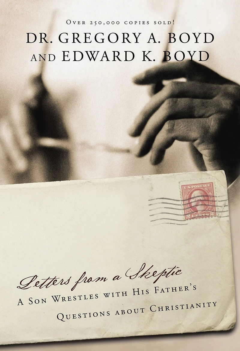 Letters from A Skeptic: Son Wrestles with His Father's Questions about Christianity
