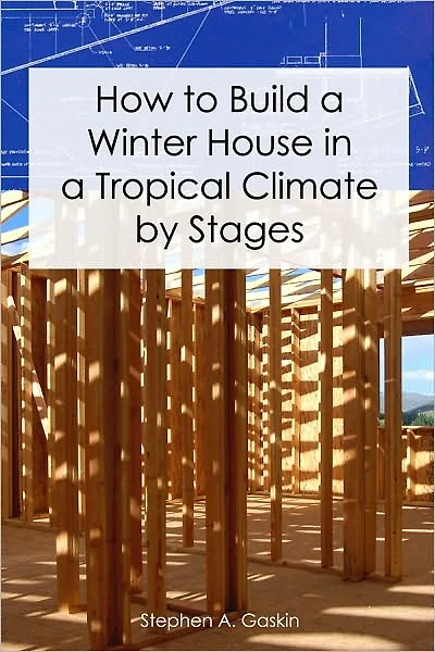 How to Build a Winter House in a Tropical Climate by Stages