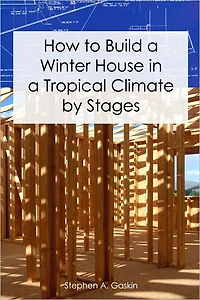 How to Build a Winter House in a Tropical Climate by Stages