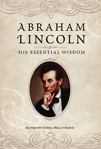 Abraham Lincoln: His Essential Wisdom