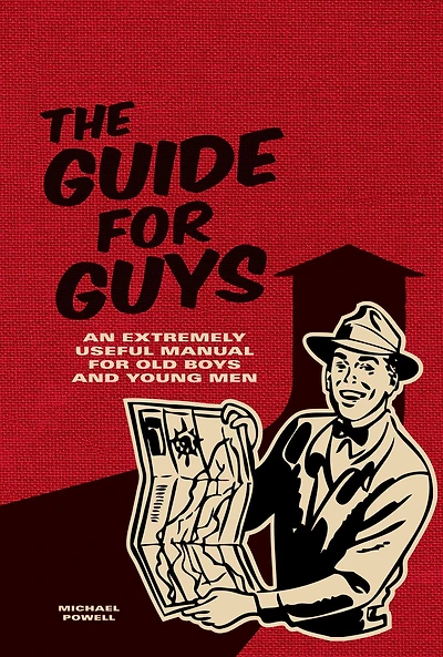 Guide for Guys: An Extremely Useful Manual for Old Boys and Young Men