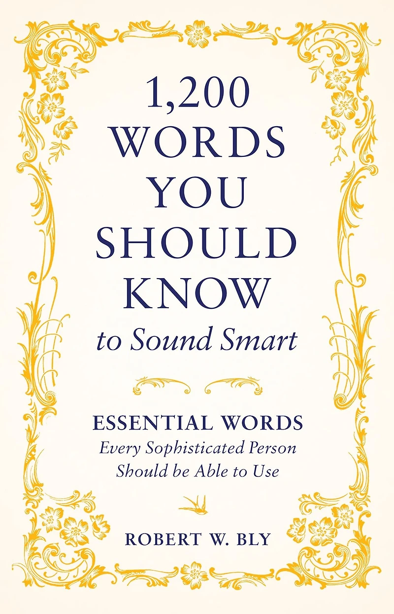 1,200 Words You Should Know to Sound Smart: Essential Words Every Sophisticated Person Should be Able to Use