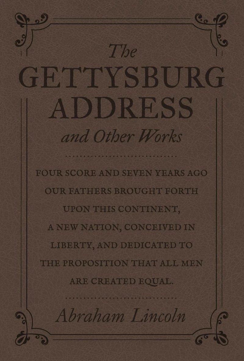 The Gettysburg Address and Other Works