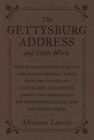 The Gettysburg Address and Other Works