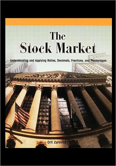 The Stock Market: Understanding and Applying Ratios, Decimals, Fractions, and Percentages