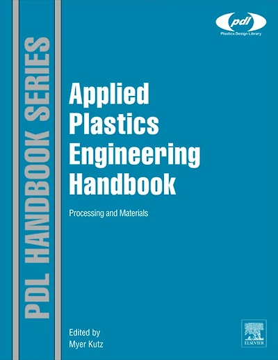 Applied Plastics Engineering Handbook: Processing and Materials