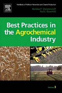 Handbook of Pollution Prevention and Cleaner Production Vol. 3: Best Practices in the Agrochemical Industry