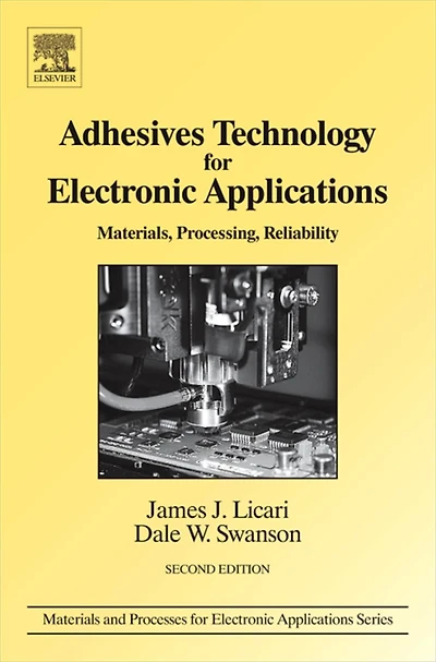 Adhesives Technology for Electronic Applications: Materials, Processing, Reliability