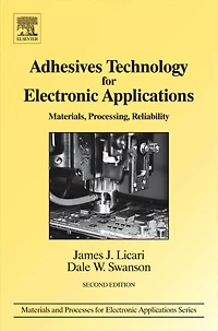 Adhesives Technology for Electronic Applications: Materials, Processing, Reliability