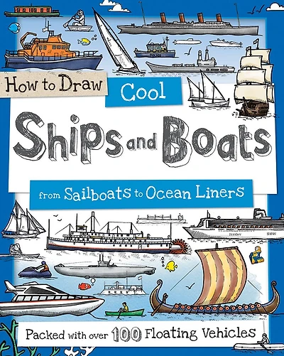 How to Draw Cool Ships and Boats: From Sailboats to Ocean Liners
