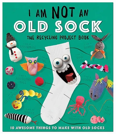 I Am Not an Old Sock: 10 Awesome Things to Make with Socks