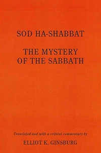 Sod ha-Shabbat: The Mystery of the Sabbath