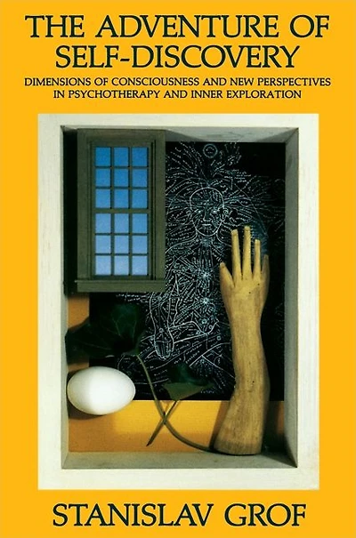 The Adventure of Self-Discovery: Dimensions Consciousness and New Perspectives Psychotherapy Inner Exploration