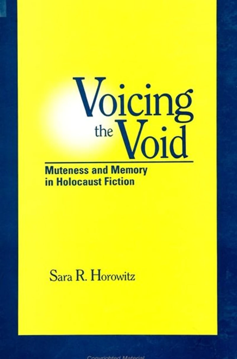 Voicing the Void: Muteness and Memory Holocaust Fiction