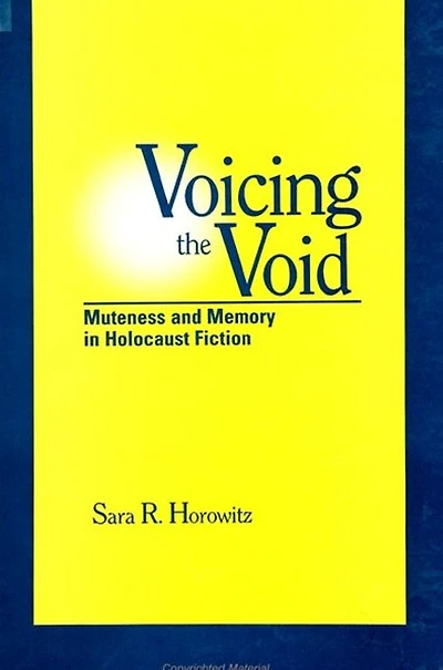 Voicing the Void: Muteness and Memory Holocaust Fiction