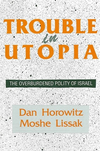 Trouble Utopia: The Overburdened Polity of Israel