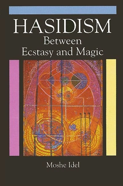 Hasidism: Between Ecstasy and Magic