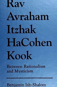 Rav Avraham Itzhak Hacohen Kook: Between Rationalism and Mysticism