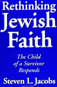 Rethinking Jewish Faith: The Child of a Survivor Responds