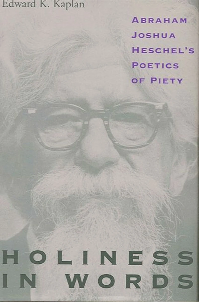 Holiness Words: Abraham Joshua Heschel's Poetics of Piety