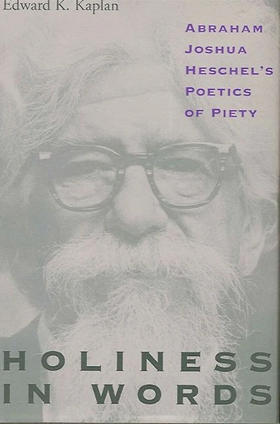 Holiness Words: Abraham Joshua Heschel's Poetics of Piety