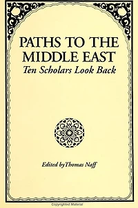 Paths to the Middle East: Ten Scholars Look Back