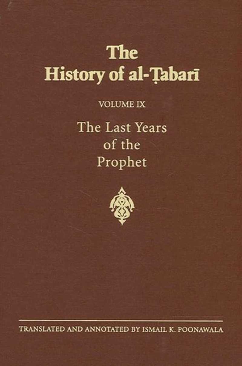 the History of al-?abari Vol. 9: Last Years Prophet: Formation State A.D. 630-632/A.H. 8-11