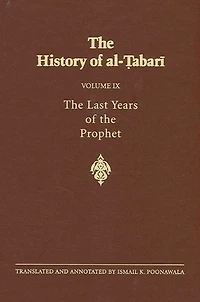 the History of al-?abari Vol. 9: Last Years Prophet: Formation State A.D. 630-632/A.H. 8-11