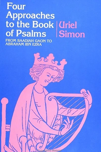 Four Approaches to the Book of Psalms: From Saadiah Gaon to Abraham Ibn Ezra