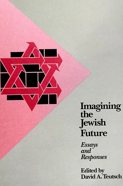 Imagining the Jewish Future: Essays and Responses