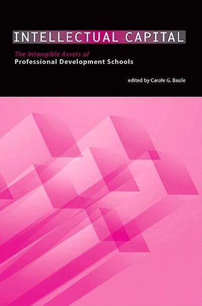 Intellectual Capital: The Intangible Assets of Professional Development Schools