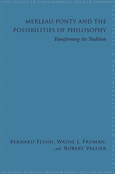 Merleau-Ponty and the Possibilities of Philosophy: Transforming the Tradition