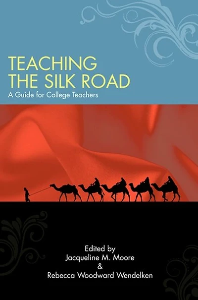 Teaching the Silk Road: A Guide for College Teachers