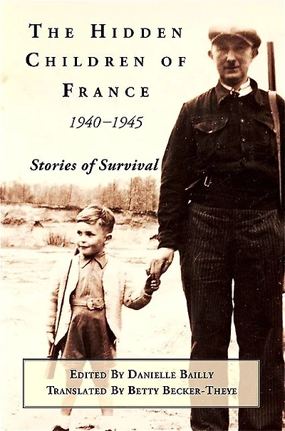 The Hidden Children of France, 1940-1945: Stories Survival