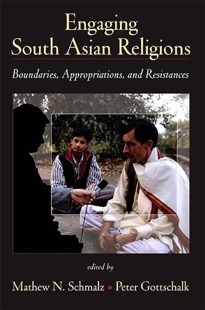 Engaging South Asian Religions: Boundaries, Appropriations, and Resistances