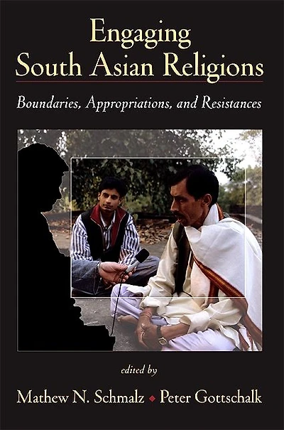 Engaging South Asian Religions: Boundaries, Appropriations, and Resistances